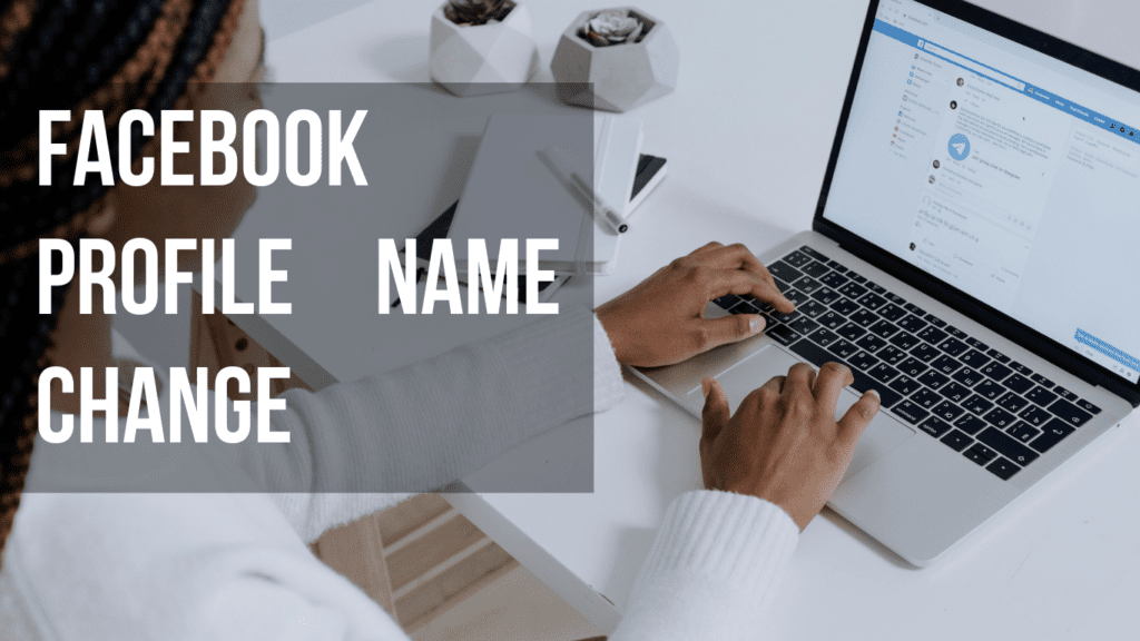 Facebook Profile Name Change Easily Update Name in 3 Steps 4 Facebook Profile Name Change