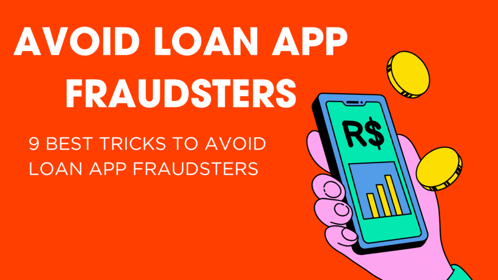 9 Best Tricks to Avoid Loan App Fraudsters
