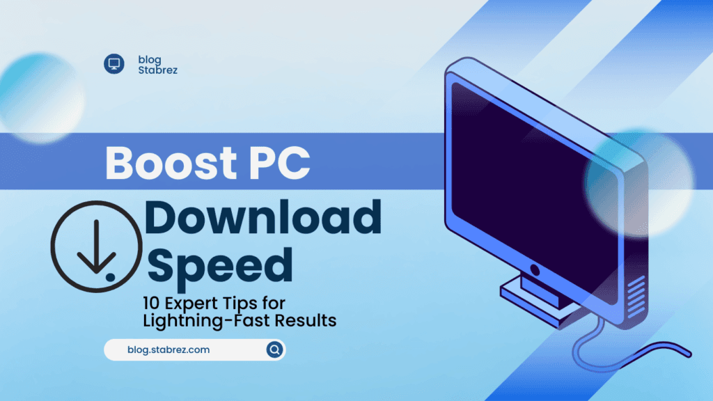 Boost PC Download Speed: 10 Expert Tips for Lightning-Fast Results