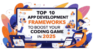 Top 10 App Development Frameworks to Boost Your Coding Game in 2025 1 Top 10 App Development Frameworks to Boost Your Coding Game in 2025