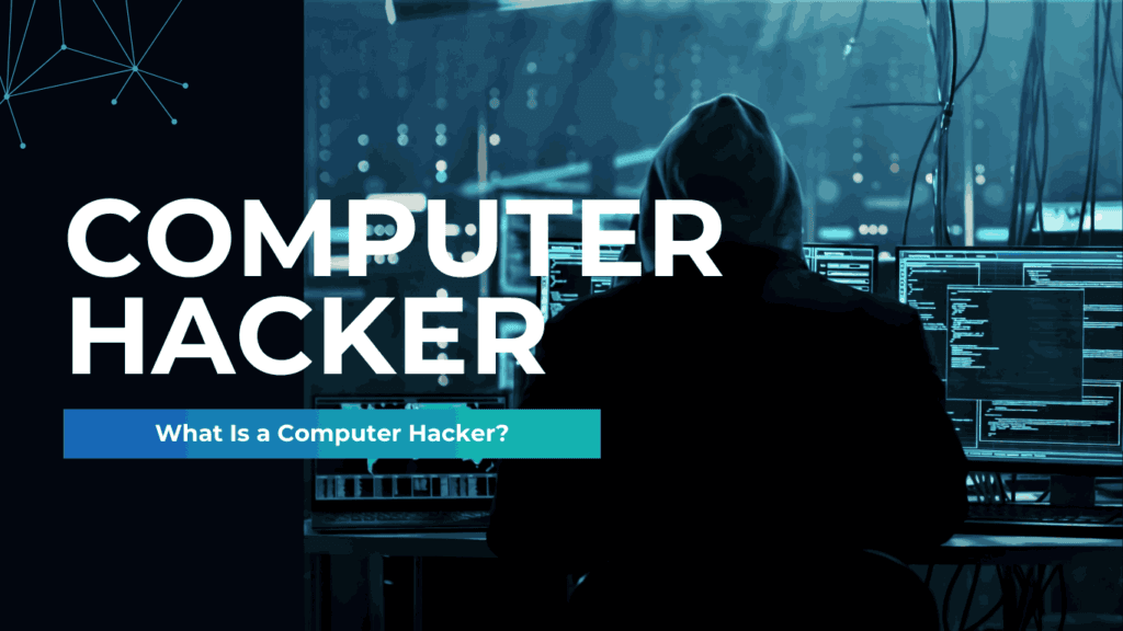 What Is a Computer Hacker? The Ultimate 2025 Cybersecurity Guide to Protect Yourself from Threats