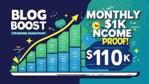 Blog Boost: $1K Monthly Income Proof! 2 Blog Boost $1K Monthly Income Proof!