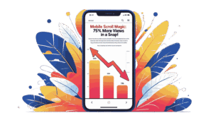 Mobile Scroll Magic: 75% More Views in a Snap! 1 Mobile Scroll Magic 75% More Views in a Snap!